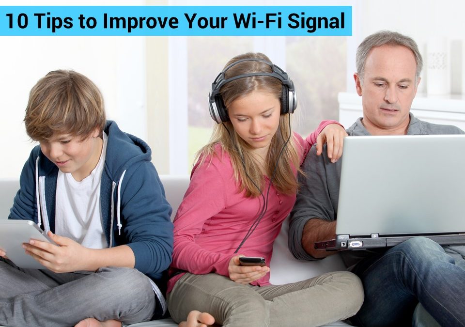 10 Tips For Better Wi-Fi Signal